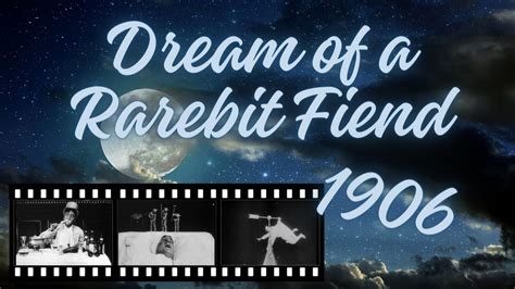 Dream of a Rarebit Fiend là một bộ phim ngắn kinh dị về giấc mơ kỳ lạ và những ham muốn thèm ăn!