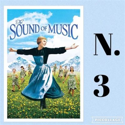 The Sound of Music! -  A Heartwarming Tale of Love, Family and Music Against a Backdrop of Wartime Austria?